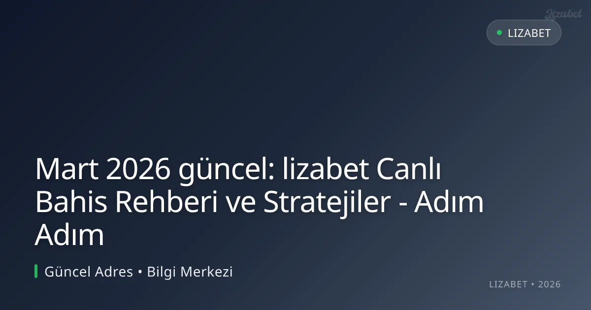 lizabet Canlı Bahis Rehberi ve Stratejiler - Adım Adım lizabet Canlı Bahis Rehberi ve Stratejiler - Adım Adım