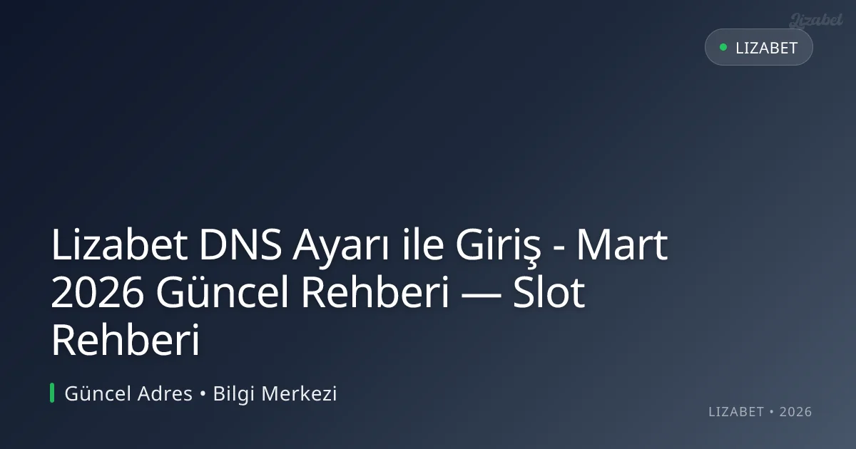 Lizabet DNS Ayarı ile Giriş - Rehberi — Slot Rehberi Lizabet DNS Ayarı ile Giriş - Rehberi — Slot Rehberi