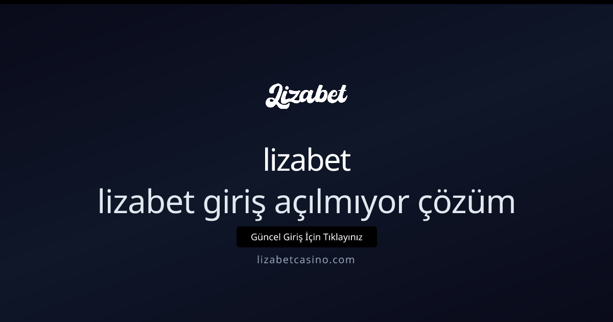 lizabet giriş açılmıyor çözüm: 5 Adımda başlangıç rehberi - lizabet
