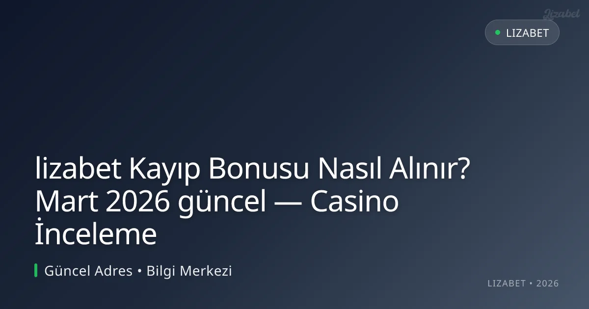 lizabet Kayıp Bonusu Nasıl Alınır? — Casino İnceleme lizabet Kayıp Bonusu Nasıl Alınır? — Casino İnceleme