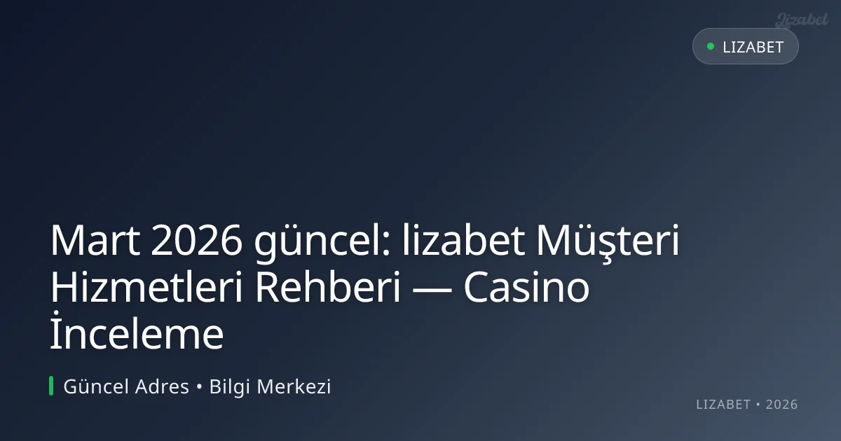 lizabet Müşteri Hizmetleri Rehberi — Casino İnceleme lizabet Müşteri Hizmetleri Rehberi — Casino İnceleme