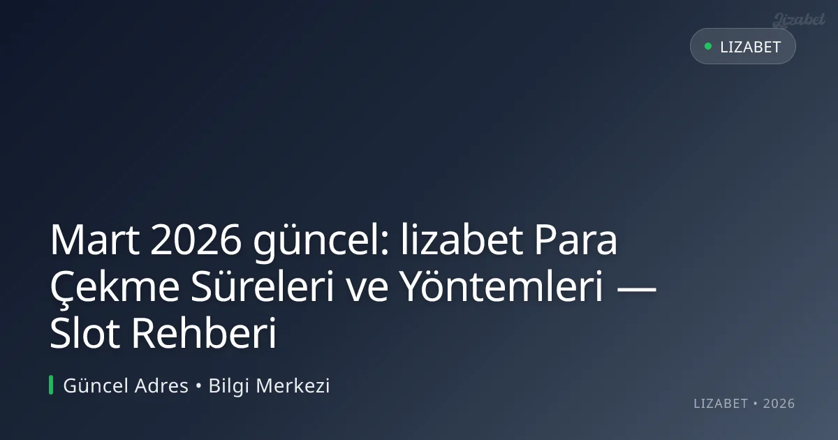lizabet Para Çekme Süreleri ve Yöntemleri — Slot Rehberi lizabet Para Çekme Süreleri ve Yöntemleri — Slot Rehberi