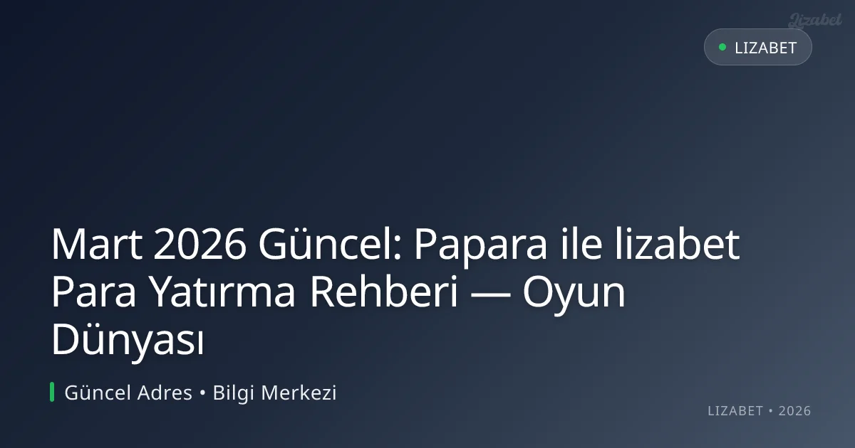 Papara ile lizabet Para Yatırma Rehberi — Oyun Dünyası Papara ile lizabet Para Yatırma Rehberi — Oyun Dünyası
