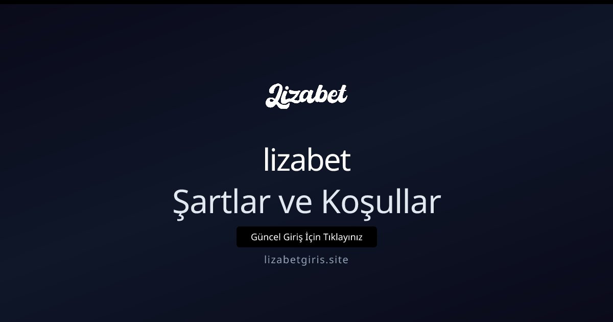 lizabet Şartlar ve Koşullar